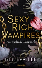 Geneva Lee - Sexy Rich Vampires - Unsterbliche Sehnsucht