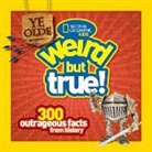 Cheryl Harness, National Geographic Kids - Ye Olde Weird But True!