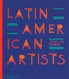 Phaidon Editors, Raphael Fonseca, Editors Phaidon, Phaidon Editors, Phaidon Press, Raphael Fonseca - Latin American artists : from 1785 to now
