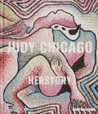 Gary Carrion-Murayari, Gary Carrion-Murayari, Massimiliano Gioni, Margot No, Margot Norton, Gioni Massimiliano... - Judy Chicago : Herstory