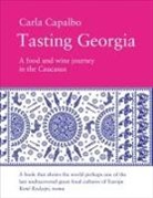 Carla Capalbo - Tasting Georgia: A Food and Wine Journey in the Caucasus