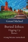 Gerard Michael, Marilyn J Keenan - Buried Ethics