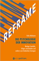 Felix Hofmann - REFRAME - Die Psychologie der Innovation