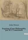 Jules Simon - Esquisse d¿une Philosophie, par M. F. Lamennais