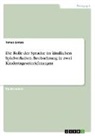 Timea Siman - Die Rolle der Sprache im kindlichen Spielverhalten. Beobachtung in zwei Kindertageseinrichtungen