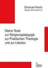 Emanuel Hirsch, Andreas Kubik-Boltres - Emanuel Hirsch - Gesammelte Werke - 43: Emanuel Hirsch - Gesammelte Werke / Kleine Texte zur Religionspädagogik, zur Praktischen Theologie und zur Literatur