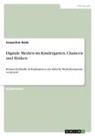 Jacqueline Bode - Digitale Medien im Kindergarten. Chancen und Risiken