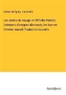 Johann Wolfgang von Goethe - Les années de voyage de Wilhelm Meister; Entretiens d'emigres allemands, les bonnes femmes nouvell, Traduction nouvelle