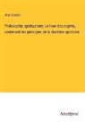 Allan Kardec - Philosophie spiritualiste; Le livre des esprits, contenant les principes de la doctrine spiritiste