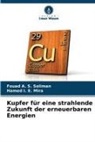 Hamed I E Mira, Hamed I. E. Mira, Fouad A S Soliman, Fouad A. S. Soliman - Kupfer für eine strahlende Zukunft der erneuerbaren Energien
