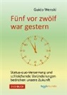 Dr Guido Wenski, Dr. Guido Wenski, Guido Wenski, Dr. Guido Wenski - Fünf vor zwölf war gestern