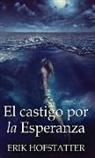 Erik Hofstatter - El castigo por la esperanza