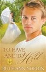 Ruth Ann Nordin - To Have and To Hold