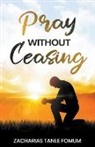 Zacharias Tanee Fomum - Pray Without Ceasing