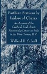 Wilfred H. Schoff - Parthian Stations by Isidore of Charax