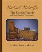 Michael French Metcalf - Michael Metcalf(e) the Dornix Weaver and Some Dedham Descendants