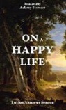 Lucius Annaeus Seneca - On a Happy Life