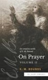 E. M. Bounds - The Complete Works of E.M. Bounds On Prayer