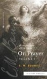 E. M. Bounds - The Complete Works of E.M. Bounds On Prayer