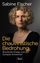 Sabine Fischer - Die chauvinistische Bedrohung