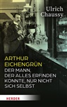 Ulrich Chaussy - Arthur Eichengrün