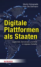 Moritz Holzgraefe, Nils Ole Oermann - Digitale Plattformen als Staaten