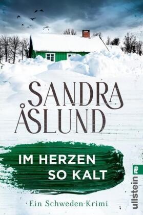 Sandra Åslund - Im Herzen so kalt - Ein Schweden-Krimi | Unterwegs in den tiefen Wäldern Nordschwedens - der erste Fall für Maya Topelius