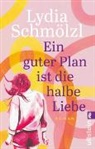 Lydia Schmölzl - Ein guter Plan ist die halbe Liebe