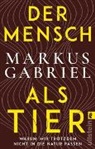Markus Gabriel - Der Mensch als Tier