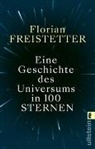Florian Freistetter - Eine Geschichte des Universums in 100 Sternen