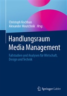 Kochhan, Christoph Kochhan, Moutchnik, Alexander Moutchnik - Handlungsraum Media Management