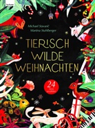 Michael Stavari, Michael Stavaric, Michael Stavarič, Martina Stuhlberger - Tierisch wilde Weihnachten - 24 Tiere erzählen - Das Weihnachtsbuch für Naturfreaks
