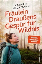 Kathrin Heckmann - Fräulein Draußens Gespür für Wildnis