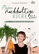 Alexandra Achenbach - Meine nachhaltige Küche - on a budget