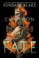 Kendare Blake - Champion of Fate