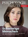 Dorothea Siegle - Psychologie Heute Compact 56: Schwierige Menschen