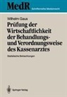 Wilhelm Gaus - Prüfung der Wirtschaftlichkeit der Behandlungs- und Verordnungsweise des Kassenarztes