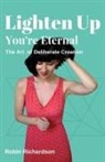 Robin Richardson, Richardson Robin - Lighten Up, You're Eternal