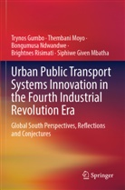 Trynos Gumbo, Siphiwe Given Mbatha, Thembani Moyo, Bongumusa Ndwandwe, Bongumusa e Ndwandwe, Brightnes Risimati - Urban Public Transport Systems Innovation in the Fourth Industrial Revolution Era