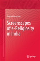 Shekh Moinuddin - Screenscapes of e-Religiosity in India
