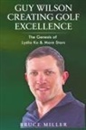 Bruce Miller - Guy Wilson Creating Golf Excellence