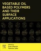 Eram Sharmin, Eram (Assistant Professor Sharmin, Fahmina Zafar, Fahmina (Senior Researcher Zafar - Vegetable Oil-Based Polymers and Their Surface Applications