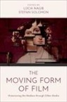 Lucia (Professor of Film Nagib, Lúcia Nagib, Stefan Solomon, Solomon Stefan - Moving Form of Film