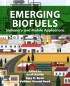 Ajay K Dalai, Ajay K. Dalai, Ajay K. (Professor and Canada Research Chair in Bioenergy and Environmentally Friendly Chemical Processing; Professor Dalai, Dalai Ajay K., Vaibhav Vasant Goud, Vaibhav Vasant (Professor Goud... - Emerging Biofuels
