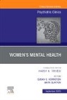 Anita H Clayton, Anita H. Clayton, Anita H. (University of Virginia) Clayton, Clayton Anita H., Susan G Kornstein, Susan G. Kornstein... - Women's Mental Health, An Issue of Psychiatric Clinics of North America: Volume 46-3