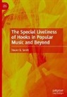 Steven G Smith, Steven G. Smith - The Special Liveliness of Hooks in Popular Music and Beyond