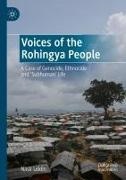 Nasir Uddin - Voices of the Rohingya People A Case of Genocide, Ethnocide and 'Subhuman' Life