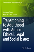 Nanette Elster, Parsi, Kayhan Parsi - Transitioning to Adulthood with Autism: Ethical, Legal and Social Issues