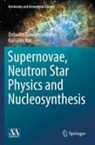 Debades Bandyopadhyay, Kamales Kar - Supernovae, Neutron Star Physics and Nucleosynthesis