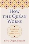 Alhassen, Leyla Ozgur Alhassen, Leyla (Independent Scholar Ozgur Alhassen, Leyla (Independent Scholar) Ozgur Alhassen - How the Qur''an Works
